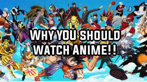 why you should watch anime [re upload] youtube