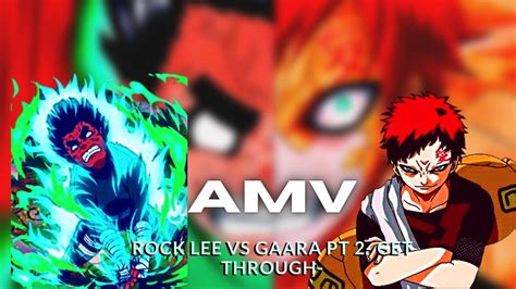 Gaara Vs Rock Lee Classic Amv Part 2 Get Through 2023 Youtube