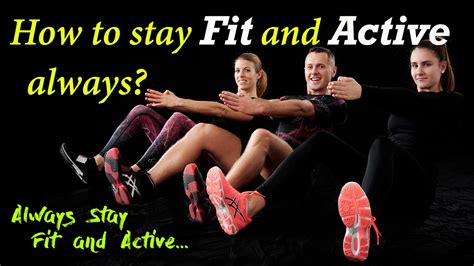 How To Stay Fit And Active Always Fitness Tips In English Roaring
