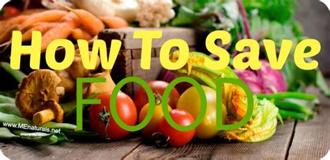 How To Save Food In Many Ways Me Naturals