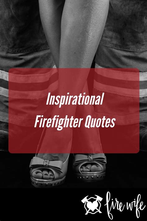 Below you will find over a hundred inspirational and motivational quotes to help you do just that and conquer life's many great challenges. 1000+ images about Firefighter quotes on Pinterest | Firefighters girlfriend, Custom wood signs ...