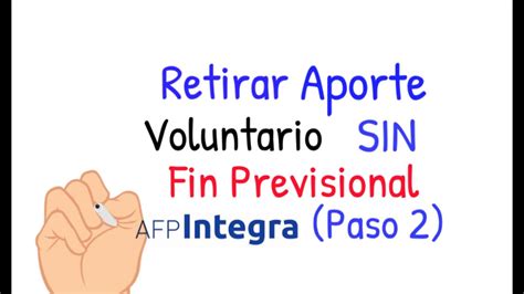 Retiro De Aportes Voluntarios Sin Fin Previsional Afp Integra Paso Youtube
