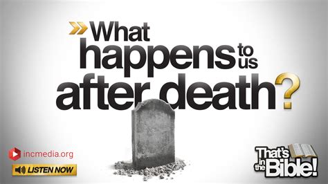 What Happens to Us After Death? - incmedia.org