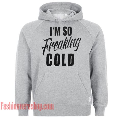 Im So Freaking Cold Hoodie Unisex Adult Clothing