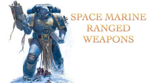 40 Facts On Ranged Weapons Of The Space Marines Warhammer 40k Youtube