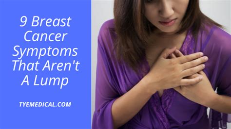 9 Breast Cancer Symptoms That Arent A Lump Tye Medical