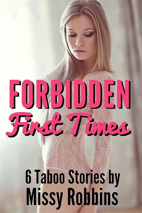 Forbidden First Times 6 Taboo Stories Ebook Robbins Missy Amazonca Books