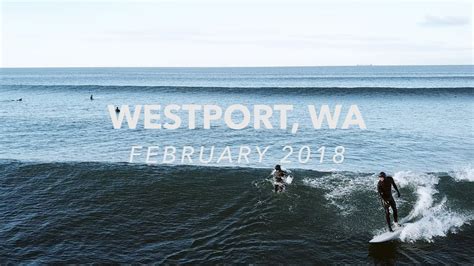 Surfing Westport Wa February 2018 Youtube