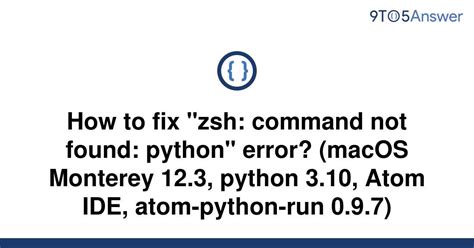 Solved How To Fix Zsh Command Not Found Python To Answer