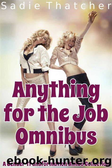 Anything For The Job Omnibus A Gender Transformation Bimbo Collection By Sadie Thatcher Free