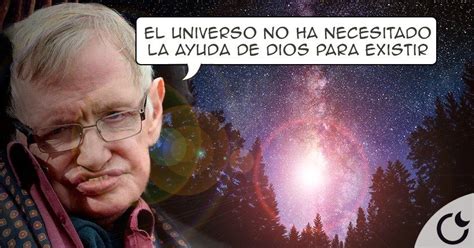 Stephen Hawking Dios No CreÓ El Universo Y Ni Siquiera Existe