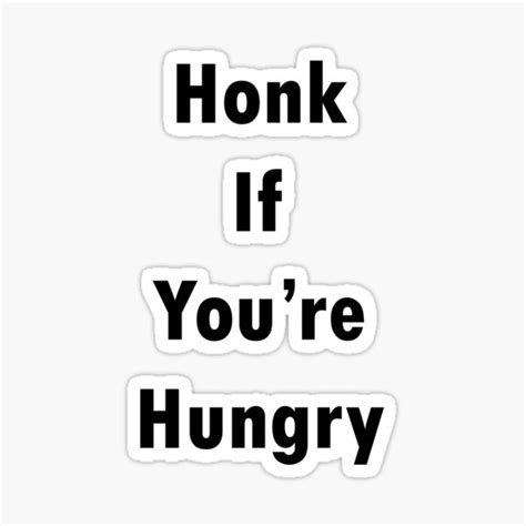honk if you re hungry sticker for sale by fablofreshcobar redbubble