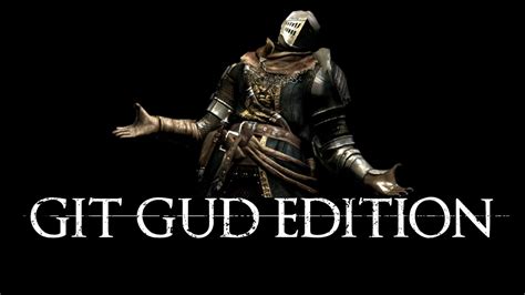 Dark Souls 3 Git Gud Edition Youtube