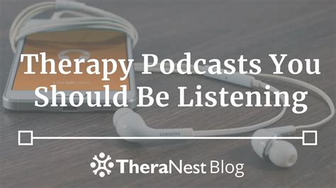 Therapy Podcasts You Should Be Listening To In 2020 Theranest Blog