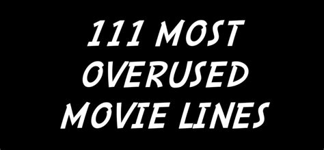Top 111 Most Cliche Overused Movie Lines Youtube