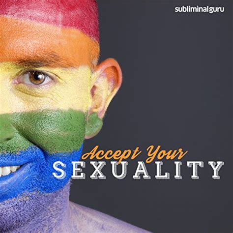 Accept Your Sexuality Subliminal Messages By Subliminal Guru Speech
