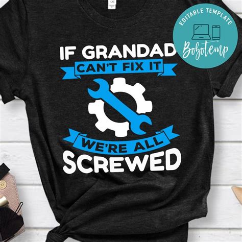 If Grandpa Can T Fix It We Re All Screwed T Shirt Createpartylabels