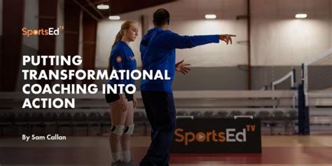 Putting Transformational Coaching Into Action Sportsedtv