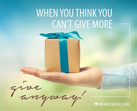 When You Think You Cant Give More Give Anyway Michael Nichols