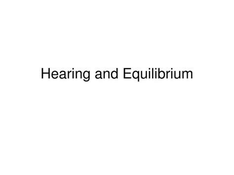 Ppt Hearing And Equilibrium Powerpoint Presentation Free Download