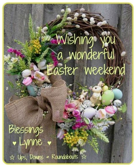Wishing You A Wonderful Easter Weekend Easter Pinterest Easter