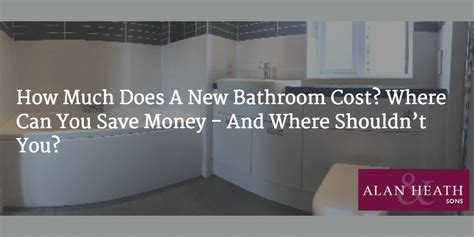 The cost 5×7 bathroom remodel for an average project will vary depending on where you live. What's The Cost of a New Bathroom? - Alan Heath & Sons, Coventry