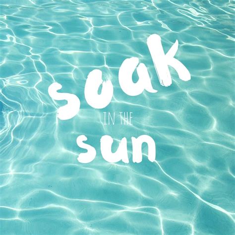 Soak In The Sun Pool Summer Quote Summer Quotes Poolside Quotes Summer Quotes Instagram