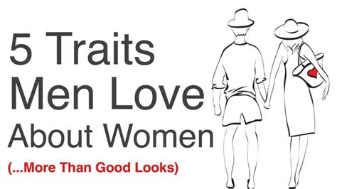 7 Traits Men Love Most About Women