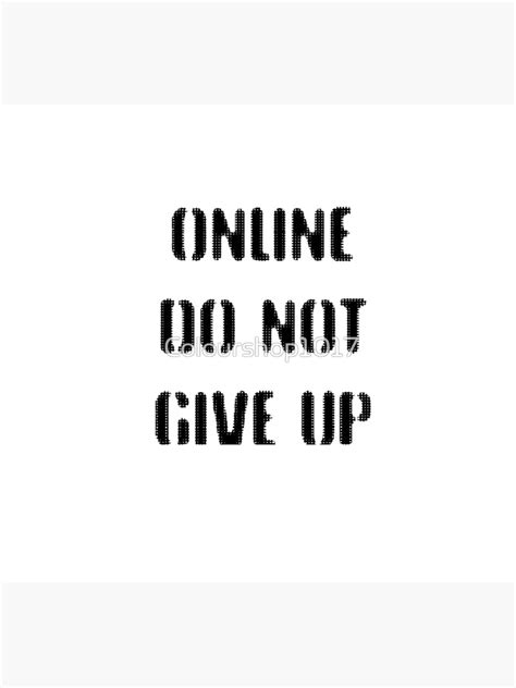 Online Do Not Give Up Words Art Poster By Colourshop1017 Redbubble