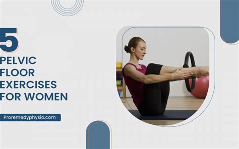 5 Best Pelvic Floor Exercises For Women Proremedy Physiotherapy