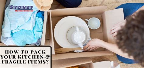 How To Pack Your Kitchen And Fragile Items 3 Ways To Do It