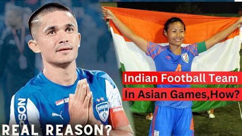participation of indian football team in asian games 2023 sunil chhetri youtube