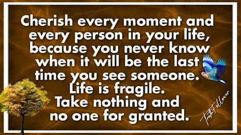 Take No One For Granted Cherish Every Moment Of Life