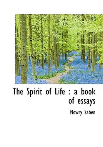 The Spirit Of Life A Book Of Essays By Mowry Saben New Ebay