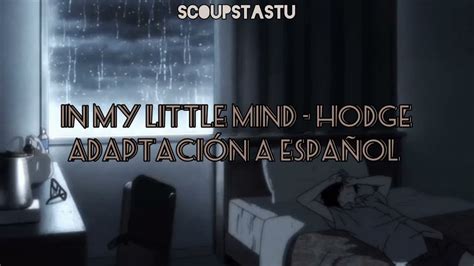 Hodge In My Little Mind AdaptaciÓn Para Cover En EspaÑol Youtube