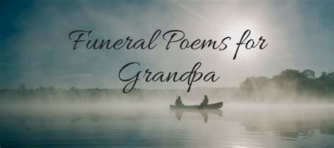 21 Best Funeral Poems For Grandpa Funeral Poems Grandpa Quotes
