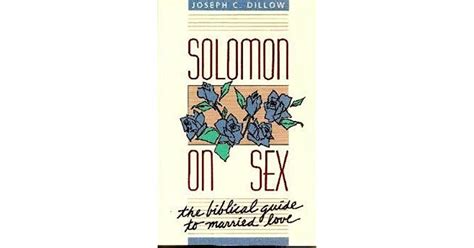 Solomon On Sex The Biblical Guide To Married Love By Joseph C Dillow