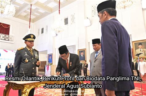 Resmi Dilantik Berikut Profil Dan Biodata Panglima TNI Jenderal Agus