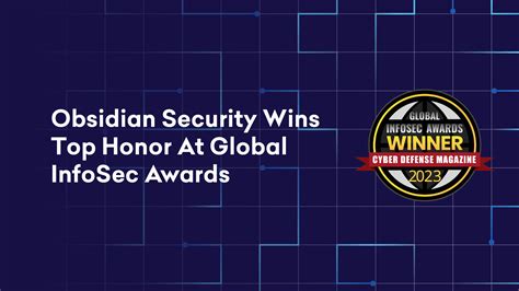 Obsidian Security Wins Top Honor At Global Infosec Awards Obsidian Security