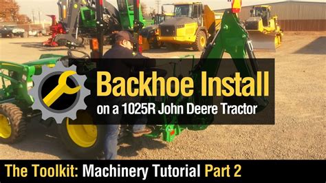 260b Backhoe Install On John Deere 1025r Tutorial Youtube