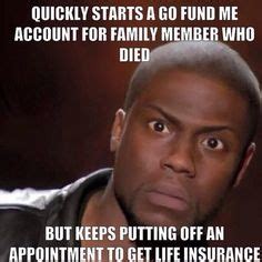 Over 40% of american have no life insurance and at least 29% of people say they would be in financial trouble within a month of losing a primary. Funny Life Insurance Memes form Local Life Agents | Funny Financial | Pinterest | Funny life ...