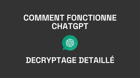 Comment fonctionne ChatGPT Décryptage détaillé