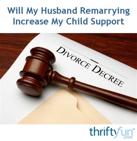 Will My Husband Remarrying Increase My Child Support Child Support