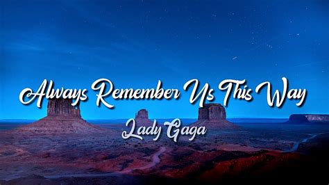 Lady Gaga Always Remember Us This Way Lyrics Youtube