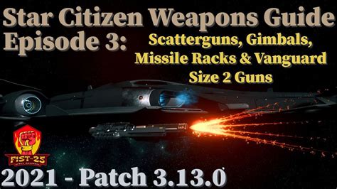 Star Citizen Weapons Guide Episode 3 Scatterguns Gimbals Missile