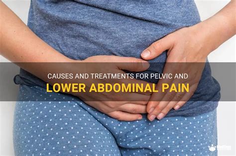 Causes And Treatments For Pelvic And Lower Abdominal Pain Medshun