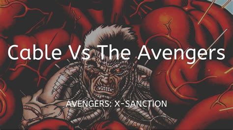 Cable Vs Avengers X Sanction Youtube