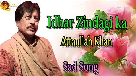 Idhar Zindagi Ka Janaza Uthega Audio Visual Sad Attaullah Khan