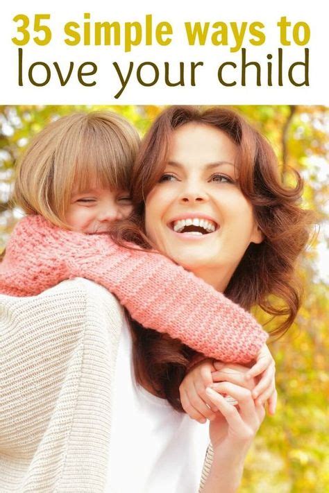 35 Simple Ways To Love Your Child Emotional Child Kids Gentle Parenting