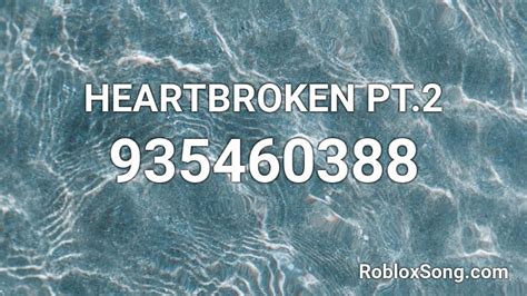 Heartbroken Pt2 Roblox Id Roblox Music Codes